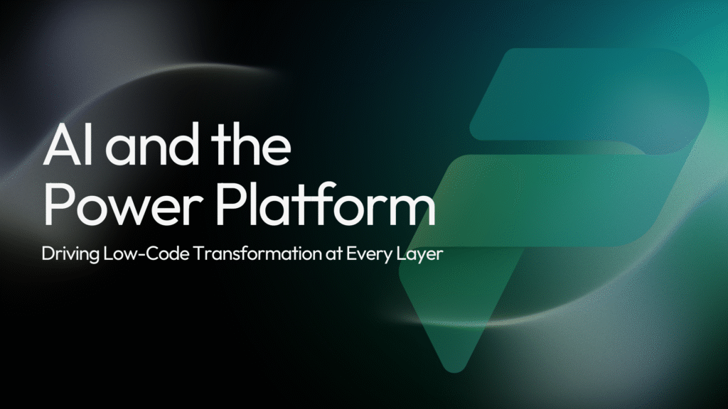 AI and the Power Platform: Driving Low-Code Transformation at Every Layer
