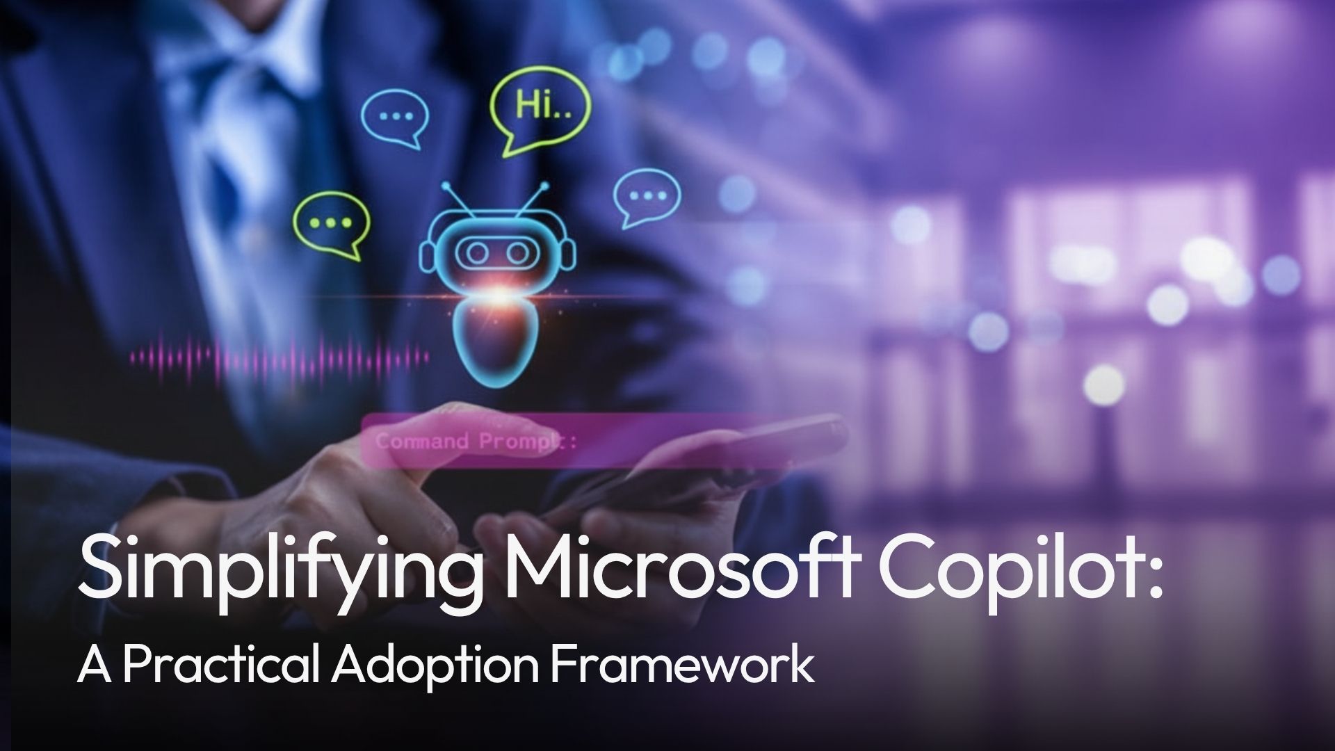 Simplifying Microsoft Copilot: A Practical Adoption Framework