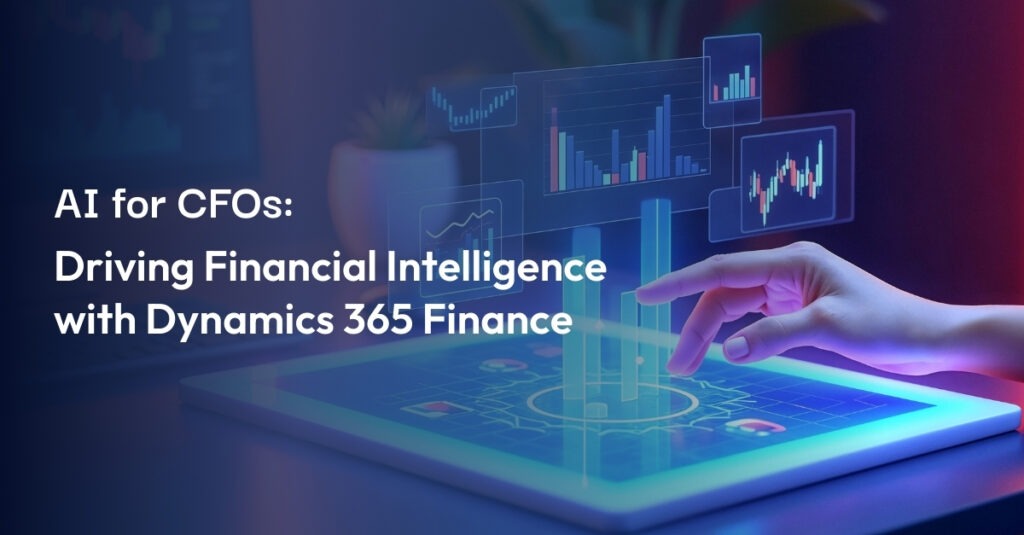 AI for CFOs: Driving Financial Intelligence with Dynamics 365 Finance