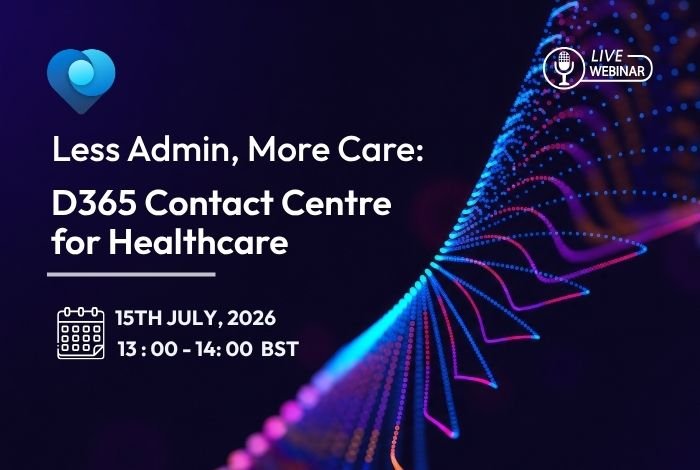 Less Admin, More Care: D365 Contact Centre for Healthcare
